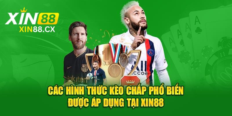 Các hình thức kèo chấp phổ biến được áp dụng tại Xin88