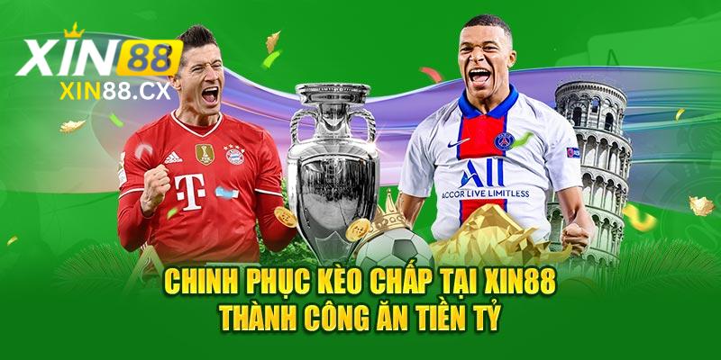 Chinh Phục Kèo Chấp Tại Xin88 Thành Công Ăn Tiền Tỷ