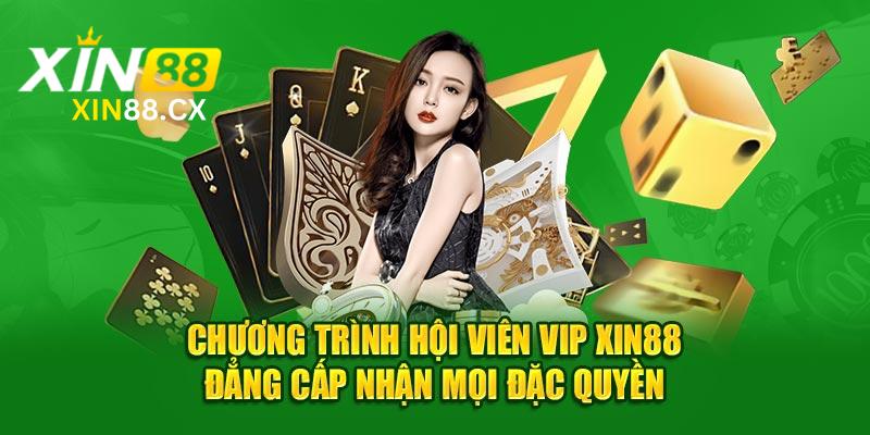 Chương Trình Hội Viên VIP Xin88 Đẳng Cấp Nhận Mọi Đặc Quyền