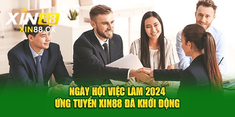 Ngày Hội Việc Làm 2024  Ứng Tuyển Xin88 Đã Khởi Động