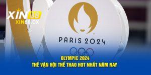 Tìm hiểu thế vận hội Olympic 2024 hot nhất hiện tại cùng Xin88