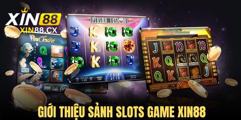 Sảnh slots game Xin88 ấn tượng và nổi tiếng