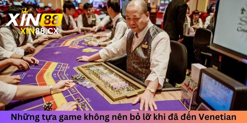 Những tựa game không nên bỏ lỡ khi đã đến Venetian